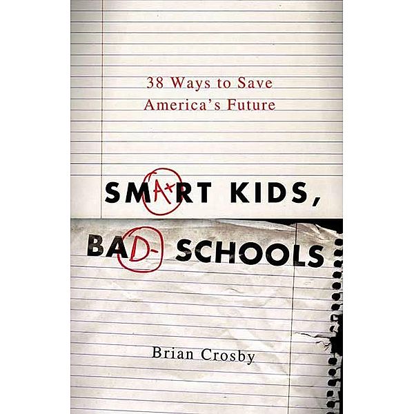 Smart Kids, Bad Schools, Brian Crosby