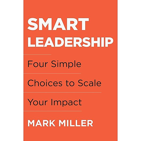 Smart Leadership, Mark Miller