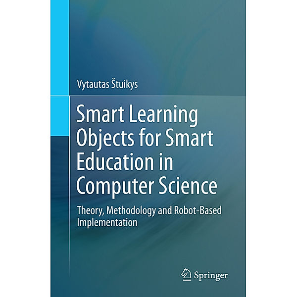 Smart Learning Objects for Smart Education in Computer Science, Vytautas Stuikys