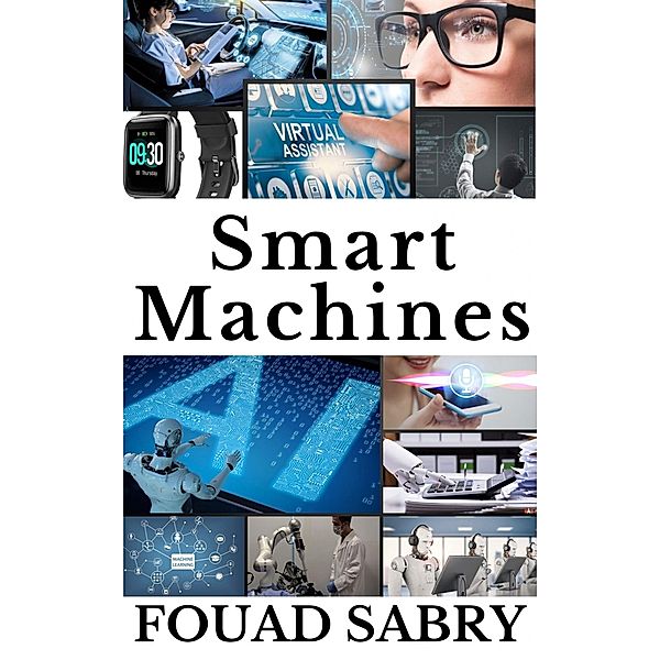 Smart Machines / Emerging Technologies Bd.3, Fouad Sabry