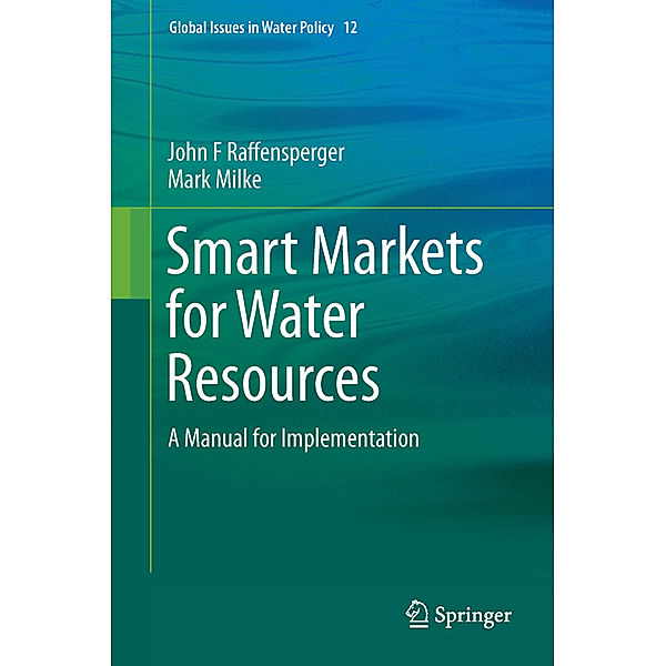 Smart Markets for Water Resources, John F. Raffensperger, Mark W. Milke