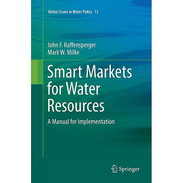 Smart Markets for Water Resources, John F. Raffensperger, Mark W. Milke