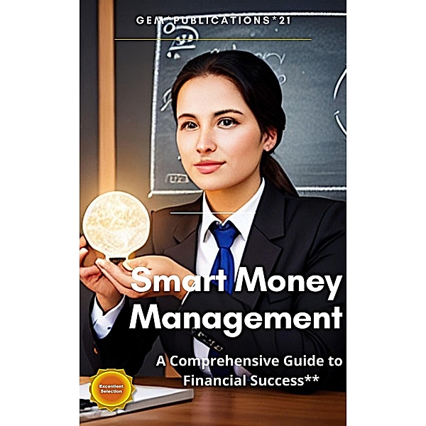 Smart Money Management: A Comprehensive Guide to Financial Success, Guillermo E. Manrique