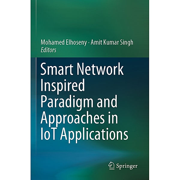 Smart Network Inspired Paradigm and Approaches in IoT Applications