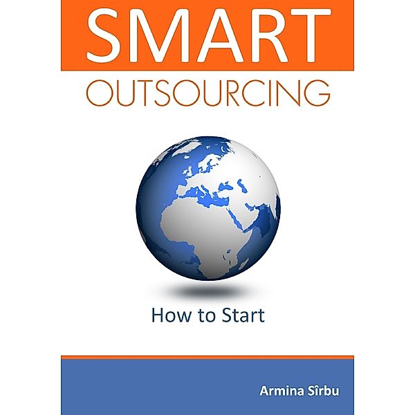 Smart Outsourcing: How to Start, Armina Sîrbu