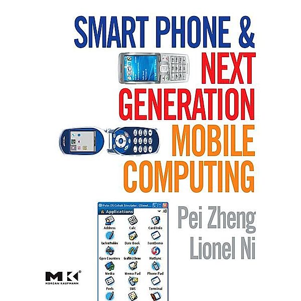 Smart Phone and Next Generation Mobile Computing, Pei Zheng, Lionel Ni