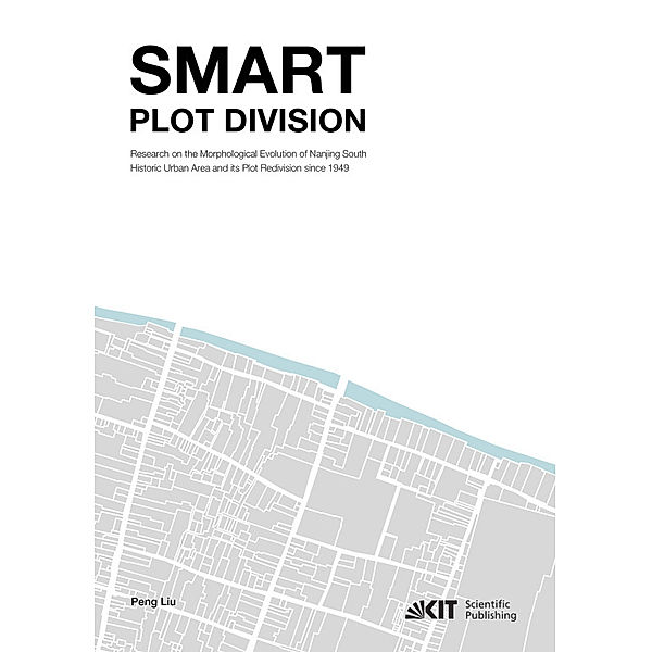 Smart Plot Division, Research on the Morphological Evolution of Nanjing South Historic Urban Area and its Plot Redivision since 1949, Peng Liu