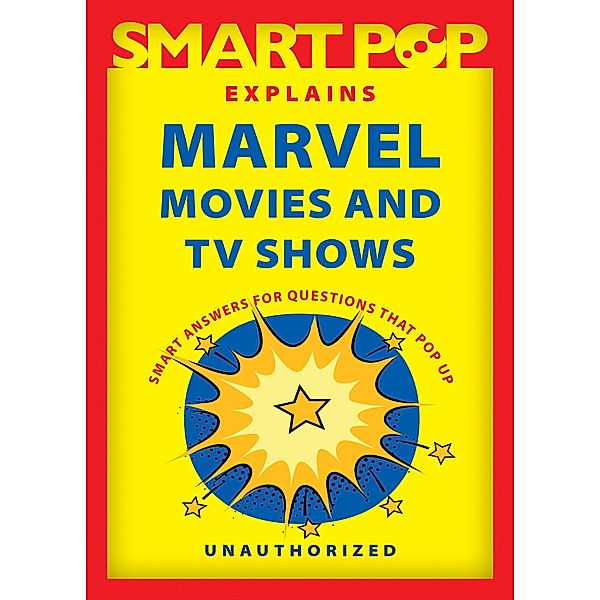 Smart Pop Explains Marvel Movies and TV Shows, The Editors of Smart Pop