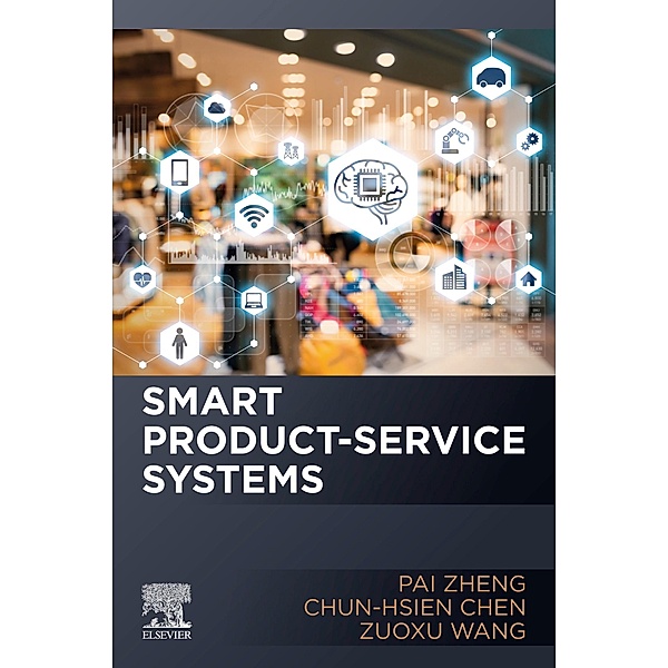 Smart Product-Service Systems, Pai Zheng, Chun-Hsien Chen, Zuoxu Wang