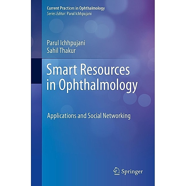 Smart Resources in Ophthalmology / Current Practices in Ophthalmology, Parul Ichhpujani, Sahil Thakur