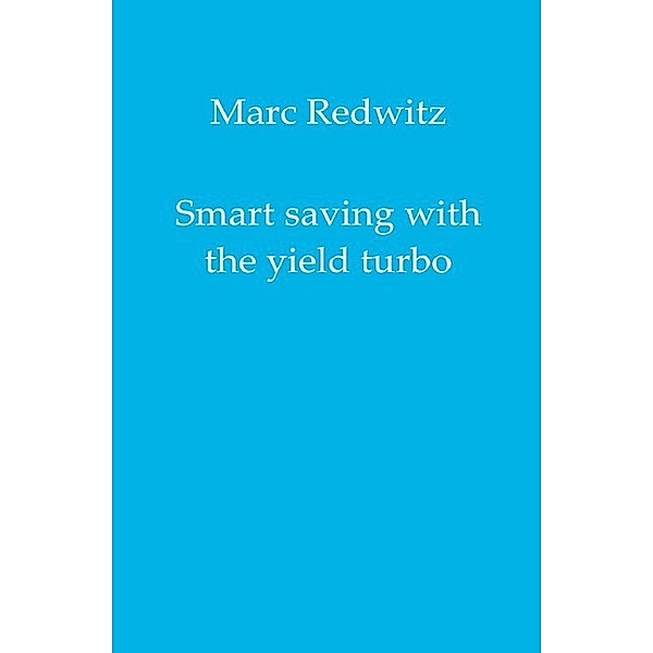 Smart saving with the yield turbo, Marc Redwitz