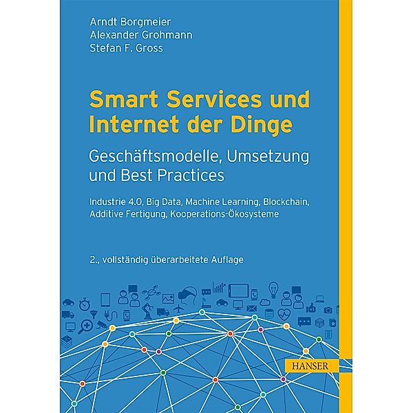 Smart Services und Internet der Dinge: Geschäftsmodelle, Umsetzung und Best Practices, Arndt Borgmeier, Alexander Grohmann, Stefan F. Gross