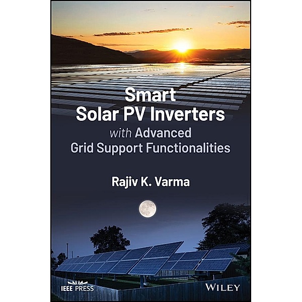 Smart Solar PV Inverters with Advanced Grid Support Functionalities, Rajiv K. Varma