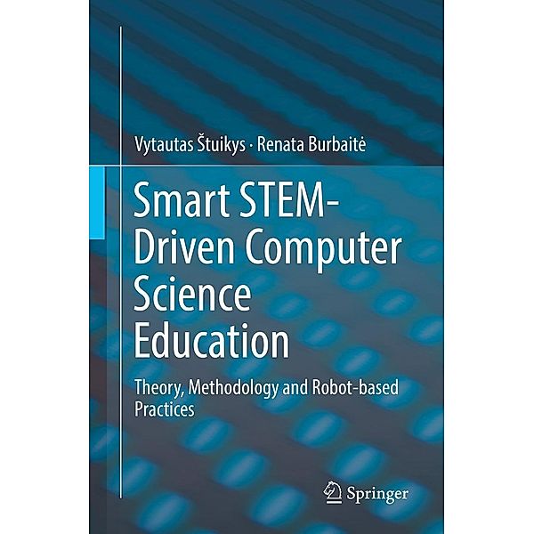 Smart STEM-Driven Computer Science Education, Vytautas Stuikys, Renata Burbaite