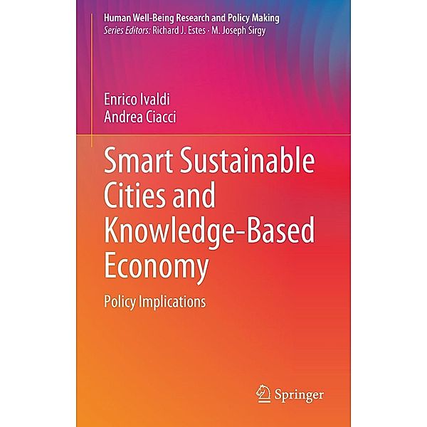 Smart Sustainable Cities and Knowledge-Based Economy / Human Well-Being Research and Policy Making, Enrico Ivaldi, Andrea Ciacci