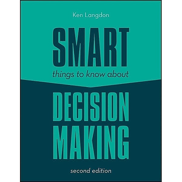 Smart Things to Know About Decision Making, Ken Langdon
