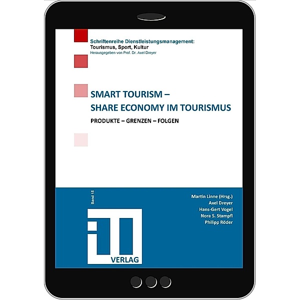 Smart Tourism - Share Economy im Tourismus / Schriftenreihe Dienstleistungsmanagement: Tourismus, Sport, Kultur Bd.15, Martin Linne, Axel Dreyer, Hans-Gerd Vogel, Nora S. Stampfl, Philipp Röder