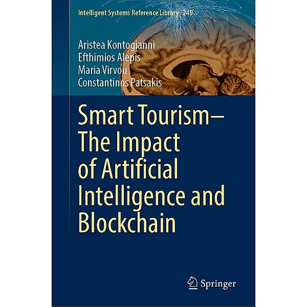 Smart Tourism-The Impact of Artificial Intelligence and Blockchain / Intelligent Systems Reference Library Bd.249, Aristea Kontogianni, Efthimios Alepis, Maria Virvou, Constantinos Patsakis