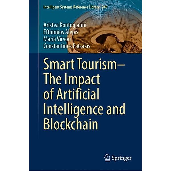 Smart Tourism-The Impact of Artificial Intelligence and Blockchain, Aristea Kontogianni, Efthimios Alepis, Maria Virvou, Constantinos Patsakis