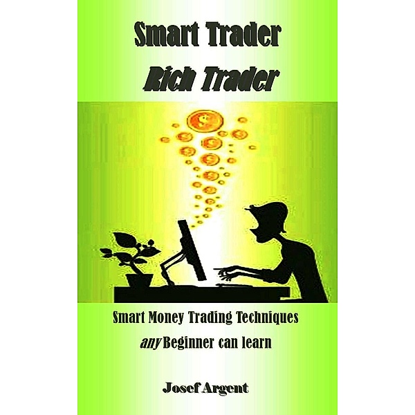 Smart Trader Rich Trader, Josef Argent
