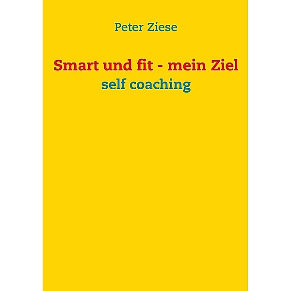 Smart und fit - mein Ziel, Peter Ziese