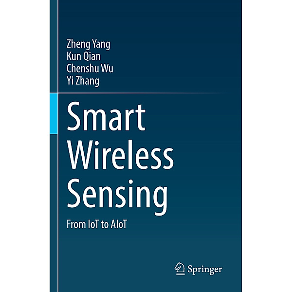 Smart Wireless Sensing, Zheng Yang, Kun Qian, Chenshu Wu, Yi Zhang