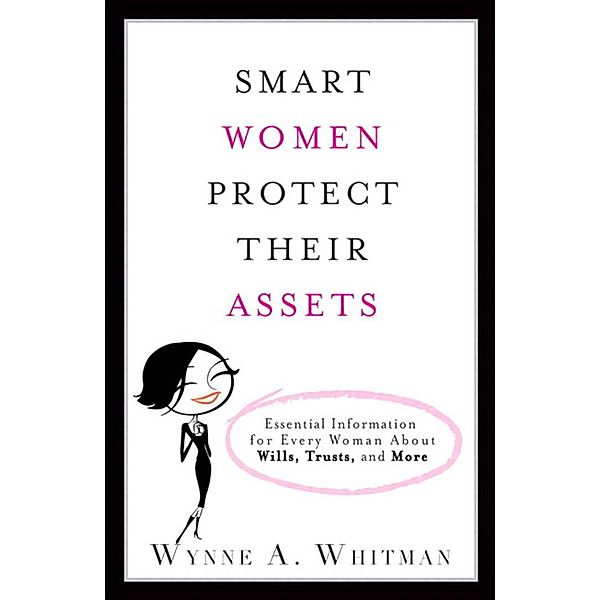 Smart Women Protect Their Assets, Whitman Wynne A. Esq.