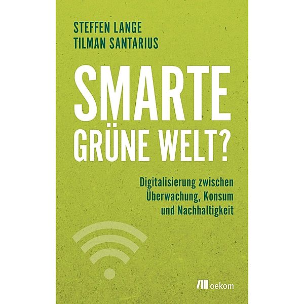 Smarte grüne Welt?, Tilman Santarius, Steffen Lange