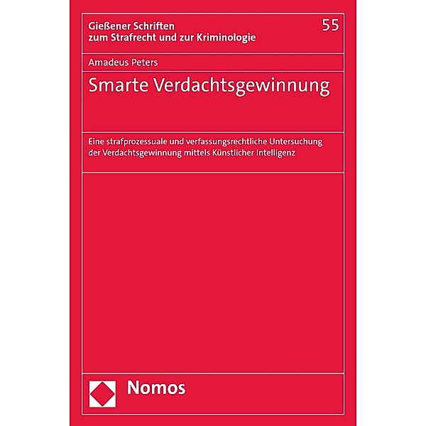 Smarte Verdachtsgewinnung / Giessener Schriften zum Strafrecht und zur Kriminologie Bd.55, Amadeus Peters