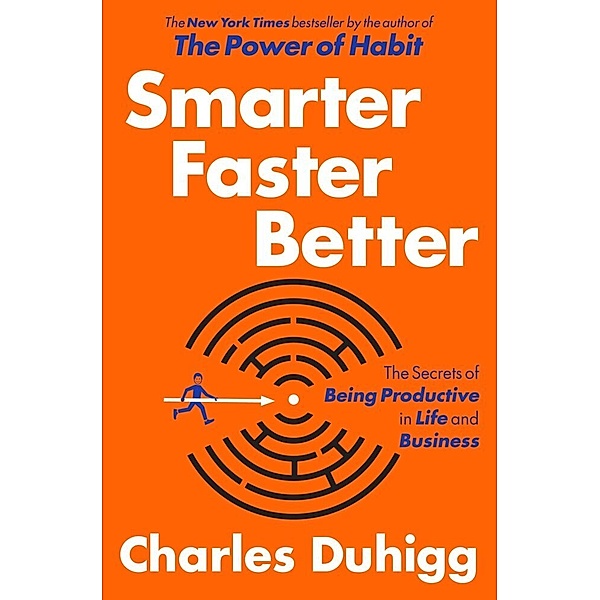 Smarter Faster Better, Charles Duhigg