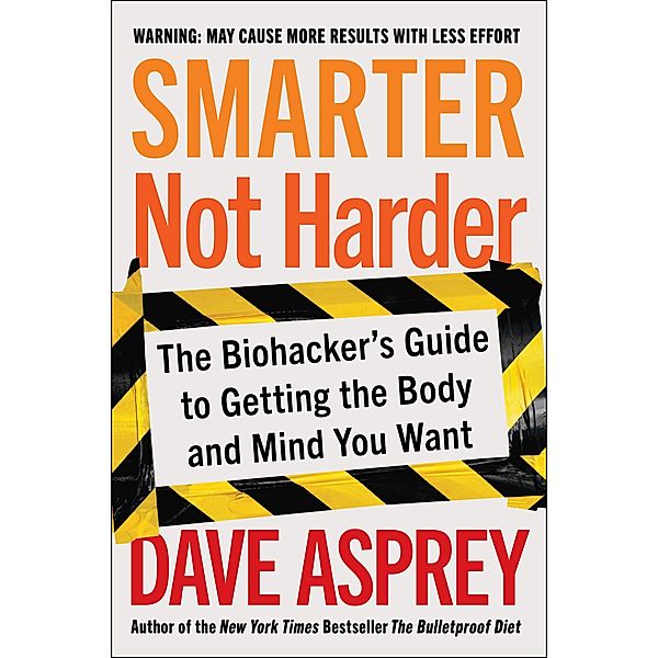 Smarter Not Harder, Dave Asprey