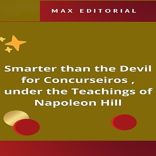 Smarter than the Devil for Concurseiros , under the Teachings of Napoleon Hill / NAPOLEON HILL - SMARTER THAN THE METHOD Bd.1, Max Editorial
