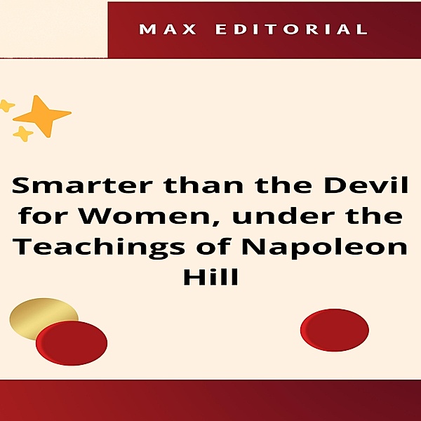 Smarter than the Devil for Women, under the Teachings of Napoleon Hill / NAPOLEON HILL - SMARTER THAN THE METHOD Bd.1, Max Editorial