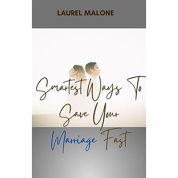 Smartest-Ways-To-Save-Your-Marriage-Fast, Malone Laurel