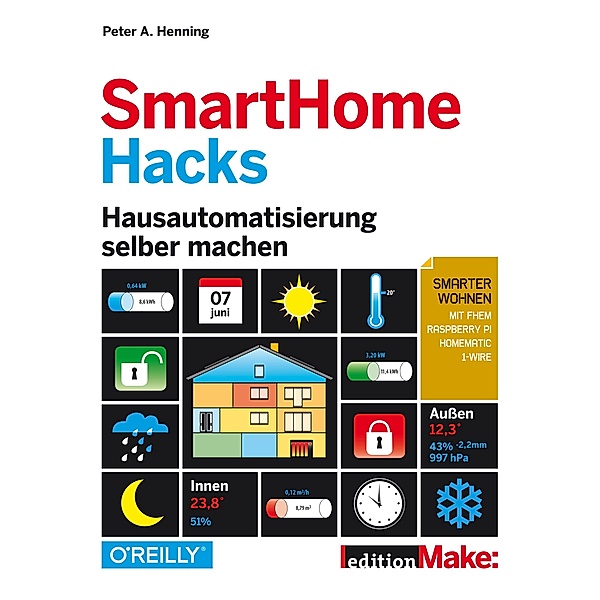 SmartHome Hacks / Edition Make:, Peter A. Henning