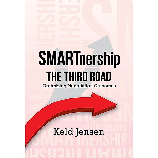 SMARTnership: The Third Road - Optimizing Negotiation Outcomes / Acanthus Publishing, Keld Jensen