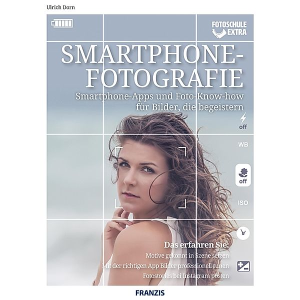 Smartphone Fotografie / Fotoschule extra, Ulrich Dorn