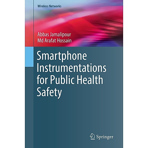 Smartphone Instrumentations for Public Health Safety / Wireless Networks, Abbas Jamalipour, Md Arafat Hossain