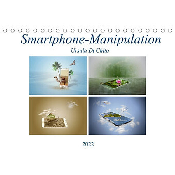 Smartphone-Manipulation (Tischkalender 2022 DIN A5 quer), Ursula Di Chito