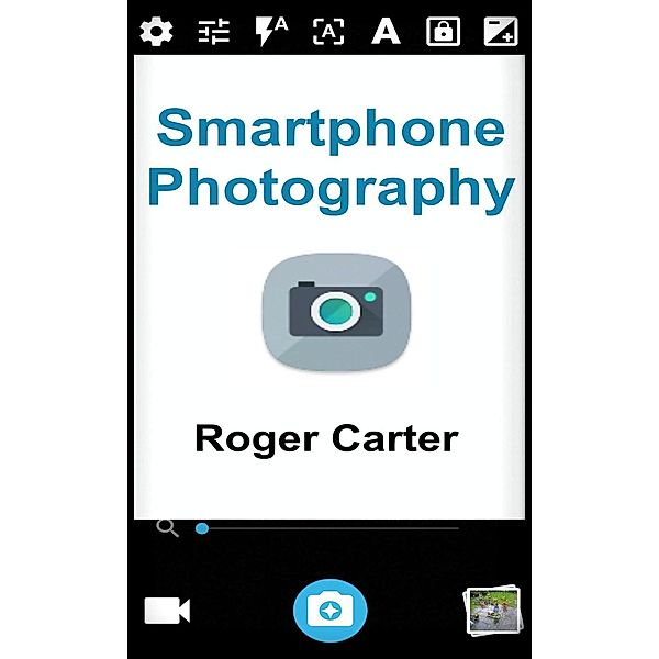 Smartphone Photography, Roger Carter