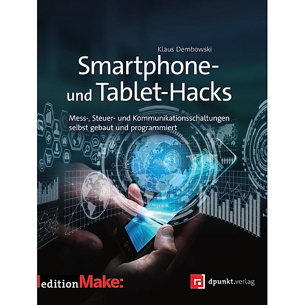 Smartphone- und Tablet-Hacks / Edition Make:, Klaus Dembowski