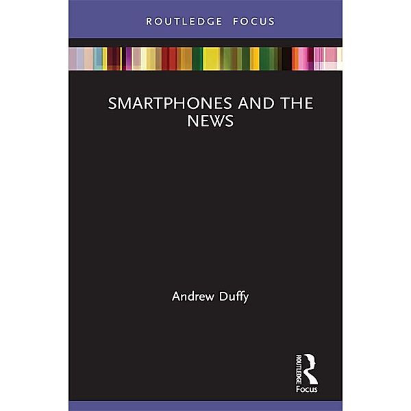 Smartphones and the News, Andrew Duffy