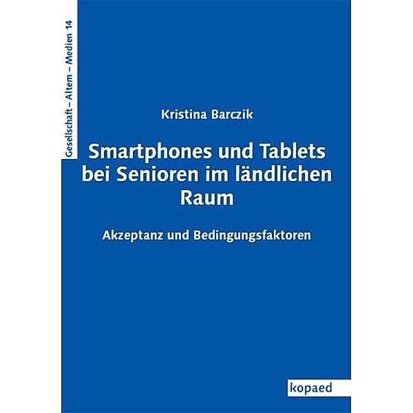 Smartphones und Tablets bei Senioren im ländlichen Raum, Kristina Barczik