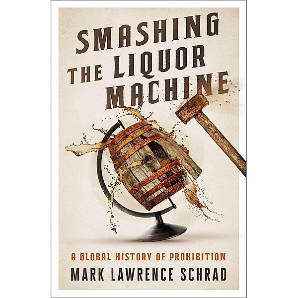 Smashing the Liquor Machine, Mark Lawrence Schrad
