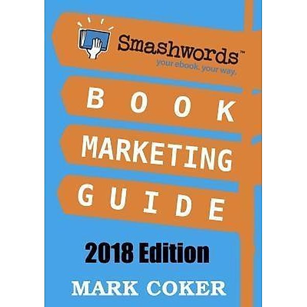 Smashwords Book Marketing Guide / Smashwords Guides Bd.2, Mark Coker