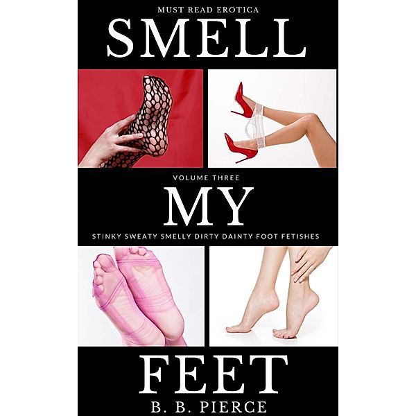 Smell My Feet Volume Three, B. B. Pierce