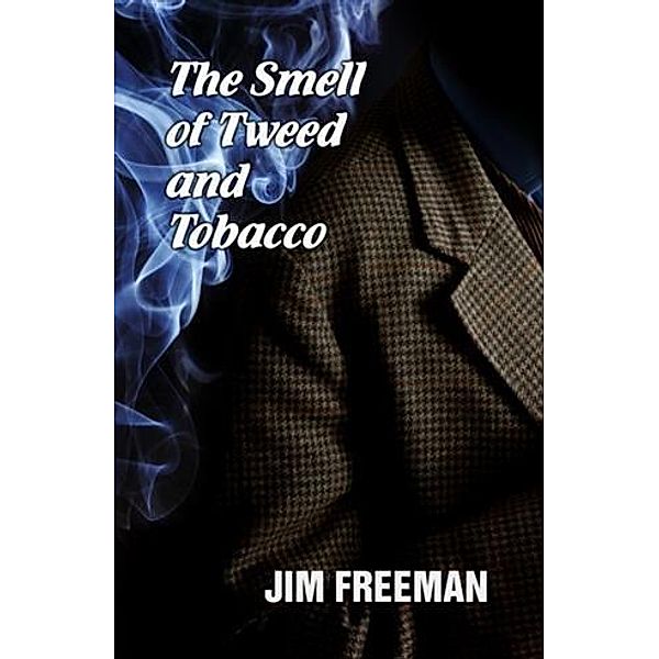 Smell of Tweed and Tobacco, Jim Freeman