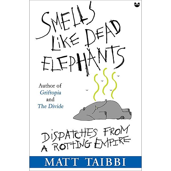 Smells Like Dead Elephants, Matt Taibbi