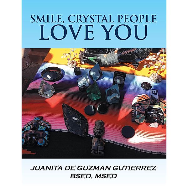 Smile, Crystal People Love You, Juanita De Guzman Gutierrez Bsed Msed