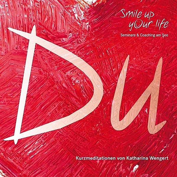 Smile up your life - Du, Audio-CD, Katharina Wengert